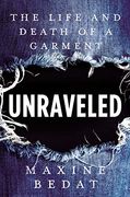 Unraveled: The Life and Death of a Garment (en Inglés)