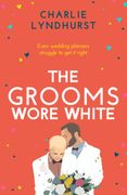 The Grooms Wore White: A Joyful, Uplifting, Funny Read That Will Warm Your Heart (en Inglés)