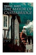 The Mayor of Casterbridge: Historical Novel 