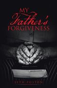 My Father's Forgiveness (en Inglés)