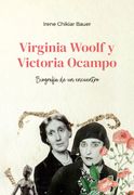 Virginia Woolf y Victoria Ocampo. Biografia de un Encuentro