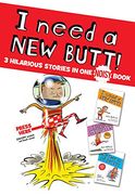 I Need a new Butt! , i Broke my Butt! , my Butt is so Noisy! 3 Hilarious Stories in one Noisy Book (en Inglés)