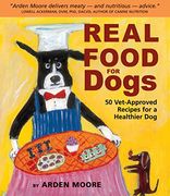 real food for dogs,50 vet-approved recipes to please the canine gastronome (en Inglés)