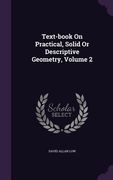 Text-book On Practical, Solid Or Descriptive Geometry, Volume 2 (en Inglés)