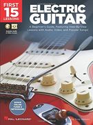 First 15 Lessons - Electric Guitar: A Beginner's Guide, Featuring Step-By-Step Lessons with Audio, Video, and Popular Songs! (en Inglés)