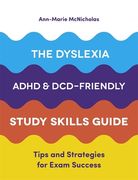 The Dyslexia, Adhd, and DCD-Friendly Study Skills Guide: Tips and Strategies for Exam Success