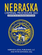 Nebraska Criminal Procedure 2021: Chapter 29 of the Revised Statutes (en Inglés)