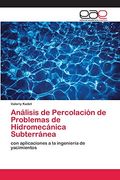 Análisis de Percolación de Problemas de Hidromecánica Subterránea: Con Aplicaciones a la Ingeniería de Yacimientos (in Spanish)
