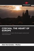 CZECHIA, THE HEART OF EUROPE. Chronicles of my trip to this European cultural and natural paradise. (en Inglés)