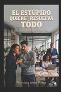 EL ESTUPIDO QUIERE QUE RESUELVA TODO.. UNA DOSIS DE REALIDAD A TU VIDA. (in Spanish)