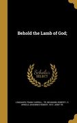 Behold the Lamb of God;