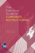 The Executive Guide to Corporate Restructuring (en Inglés)