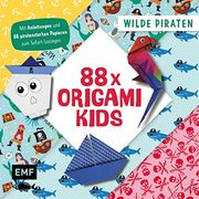 88 x Origami Kids? Wilde Piraten: Mit Anleitungen und 88 Piratenstarken Papieren zum Sofort-Loslegen (en Alemán)