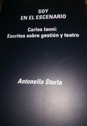 Soy en el Escenario - Carlos Ianni: Escritos Sobre Gestion y Teatro