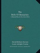 the bells of beaujolais: a musical play in two acts (1921) (en Inglés)