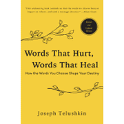 Words That Hurt, Words That Heal, Revised Edition: How the Words you Choose Shape Your Destiny 