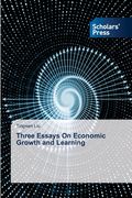 Three Essays On Economic Growth and Learning (en Inglés)