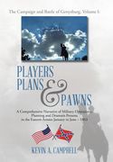 Players Plans & Pawns: A Comprehensive Narrative of Military Operations, Planning and Dramatis Persona in the Eastern Armies January to June (en Inglés)