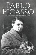 Pablo Picasso: A Life from Beginning to End (en Inglés)