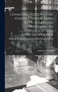 Lehmanns Medizinische Handatlanten. Band Xxvi. , Atlas und Grundriss der Histologie und Mikroskopischen Anatomie des Menschen (en Alemán)