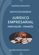 Novo Dicionário Jurídico e empresarial Português - Francês (en Portugués)