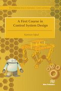 A First Course in Control System Design (en Inglés)