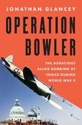 Operation Bowler: The Audacious Allied Bombing of Venice During World war ii (en Inglés)