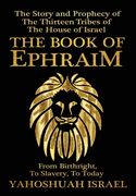 The Book of Ephraim: The Story and Prophecy of the Thirteen Tribes of the House of Israel (en Inglés)