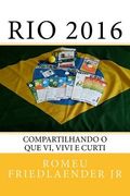Rio 2016: Compartilhando o que vi, vivi e curti (en Portugués)