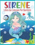 Sirene Libro da Colorare Per Bambini: Sirene da Colorare per Ragazzi e Ragazze (in Italian)