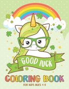 Coloring Book for Kids Ages 4 - 8: Kawaii St Patrick's Day Coloring Book for Boys and Girls