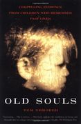 old souls,the scientific evidence for past lives