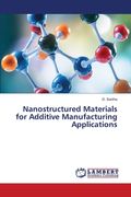 Nanostructured Materials for Additive Manufacturing Applications (en Inglés)