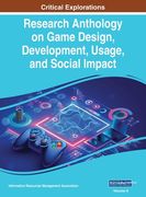 Research Anthology on Game Design, Development, Usage, and Social Impact, VOL 2 (en Inglés)