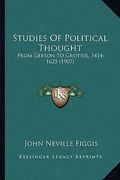 studies of political thought: from gerson to grotius, 1414-1625 (1907)