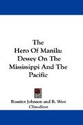 the hero of manila: dewey on the mississippi and the pacific (en Inglés)