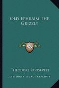 old ephraim the grizzly (en Inglés)