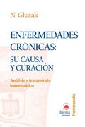 Enfermedades Crónicas: Su Causa y Curación: Análisis y Tratamiento Homeopático