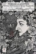 Turbar La Quietud: Gestos subversivos entre fronteras