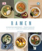 Ramen: 40 Recetas Modernas y Tradicionales de la Clásica Sopa de Fideos Japonesa