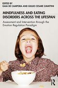 Mindfulness and Eating Disorders Across the Lifespan: Assessment and Intervention Through the Emotion Regulation Paradigm (en Inglés)