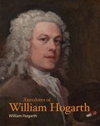 Anecdotes of William Hogarth (en Inglés)