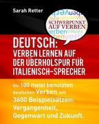 Deutsch: Verben Lernen auf der Uberholspur fur Italienisch-Sprecher: Die 100 meist benutzten deutschen Verben mit 3600 Beispiel (en Alemán)