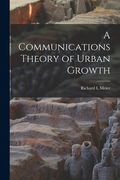 A Communications Theory of Urban Growth (en Inglés)