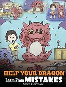 Help Your Dragon Learn From Mistakes: Teach Your Dragon It'S ok to Make Mistakes. A Cute Children Story to Teach Kids About Perfectionism and how to Accept Failures. (26) (my Dragon Books) (en Inglés)