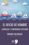 EL OFICIO DE HOMBRE: LIDERAZGO Y COMPROMISO CRISTIANO (Argumentos para el s. XXI)