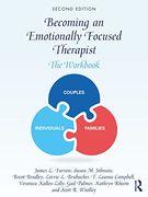 Becoming an Emotionally Focused Therapist: The Workbook (en Inglés)