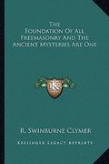 the foundation of all freemasonry and the ancient mysteries are one (en Inglés)