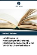 Lektionen in Marktsegmentierung, Markenmanagement und Verbraucherverhalten (en Alemán)