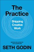 The Practice: Shipping Creative Work (en Inglés)